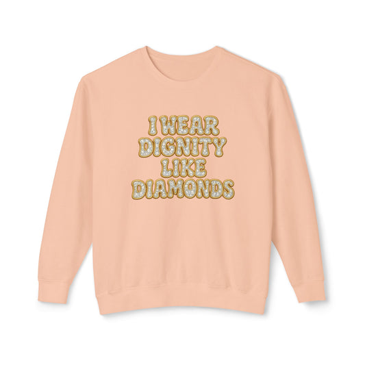 "I Wear Dignity Like Diamonds" Comfort Colors Crewneck