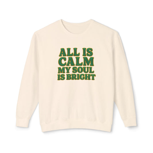 "All is Calm my Soul is Bright" Comfort Colors Crewneck