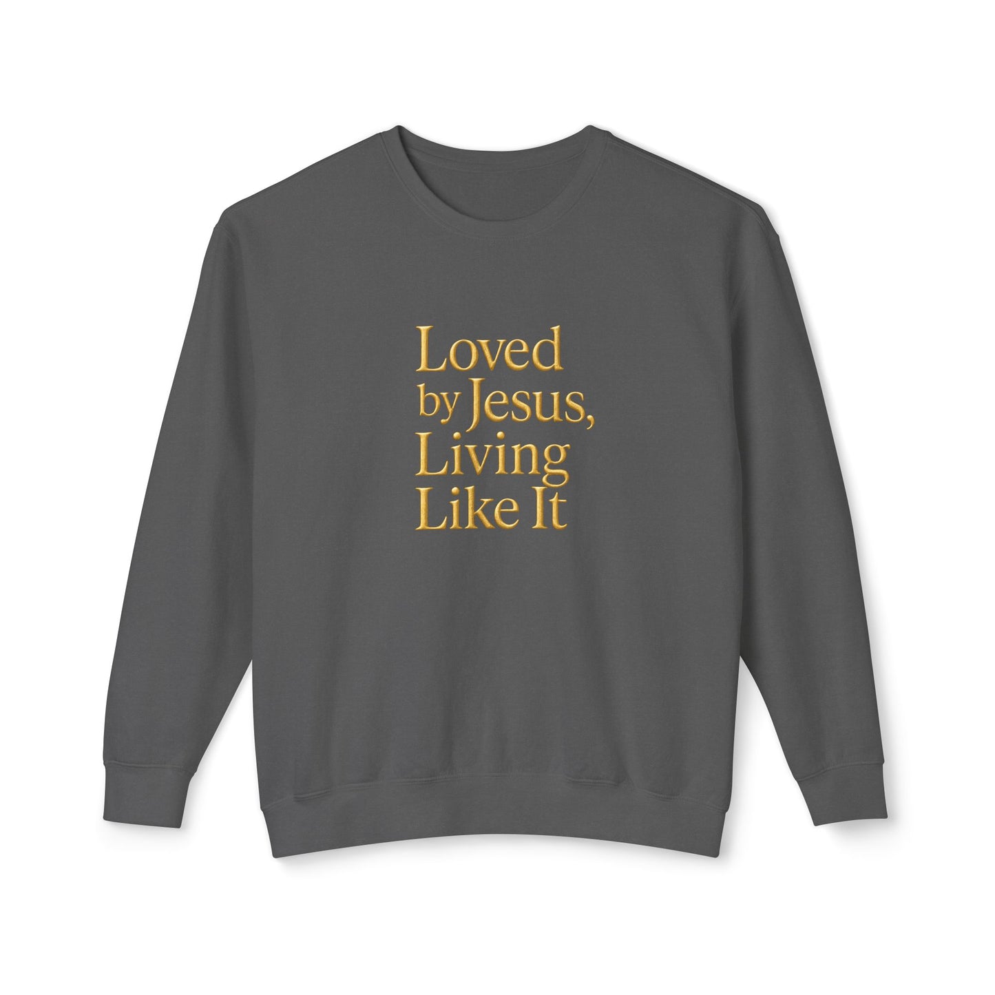 "Loved by Jesus, Living Like It" Christian Sweatshirt Luxe Comfort Colors Crewneck