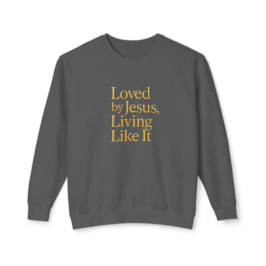 "Loved by Jesus, Living Like It" Christian Sweatshirt Luxe Comfort Colors Crewneck