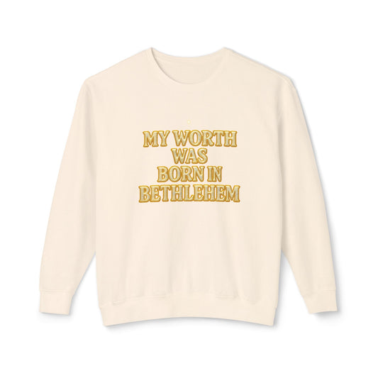 "My Worth Was Born in Bethlehem" Comfort Colors Crewneck