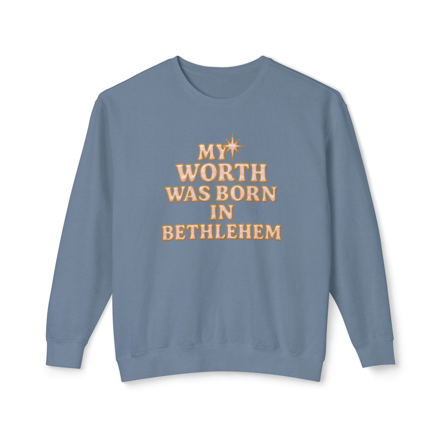 "My Worth was Born in Bethlehem" Comfort Colors Crewneck