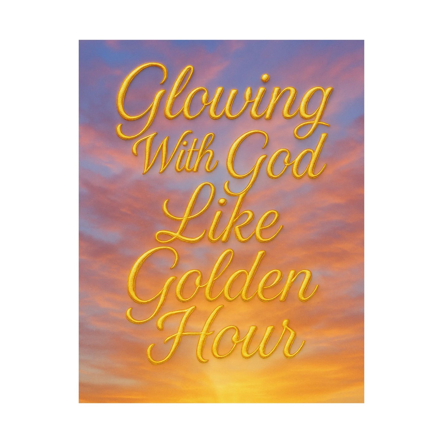 "Glowing With God Like Golden Hour" Christian Wall Art