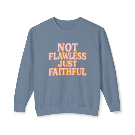 "Not Flawless Just Faithful" Comfort Colors Crewneck