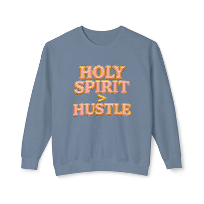 "Holy Spirit > Hustle" Comfort Colors Crewneck