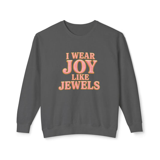 "I Wear Joy Like Jewels" Comfort Colors Crewneck