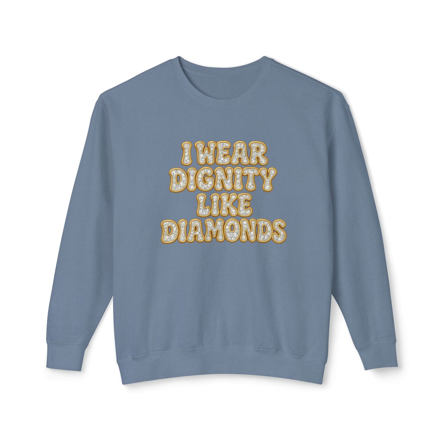 "I Wear Dignity Like Diamonds" Comfort Colors Crewneck
