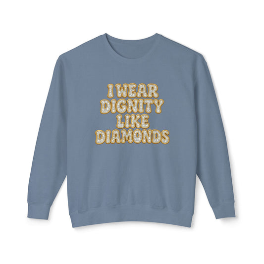 "I Wear Dignity Like Diamonds" Comfort Colors Crewneck