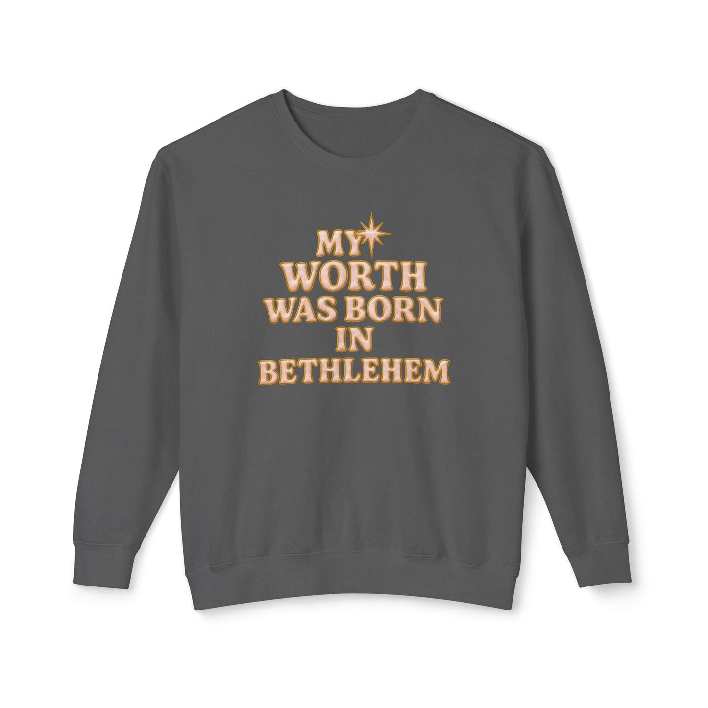 "My Worth was Born in Bethlehem" Comfort Colors Crewneck