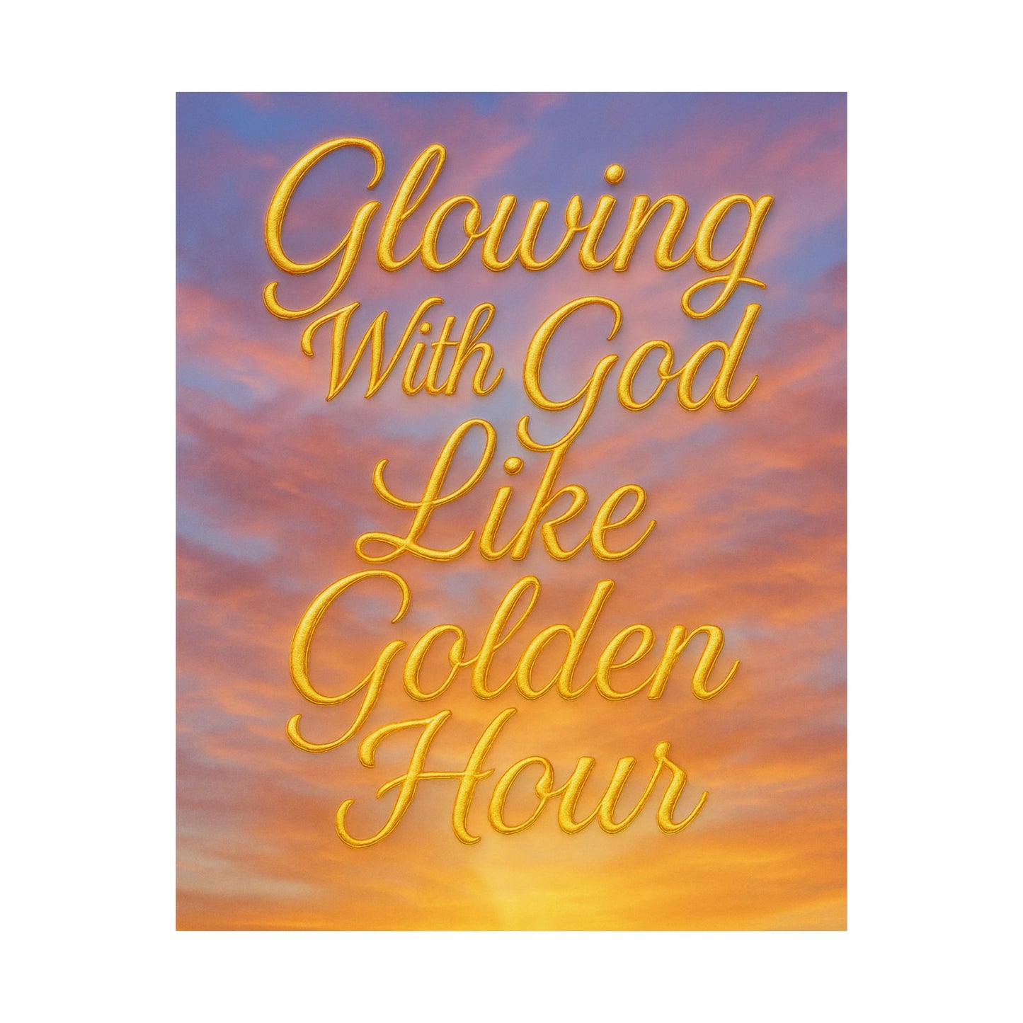 "Glowing With God Like Golden Hour" Christian Wall Art