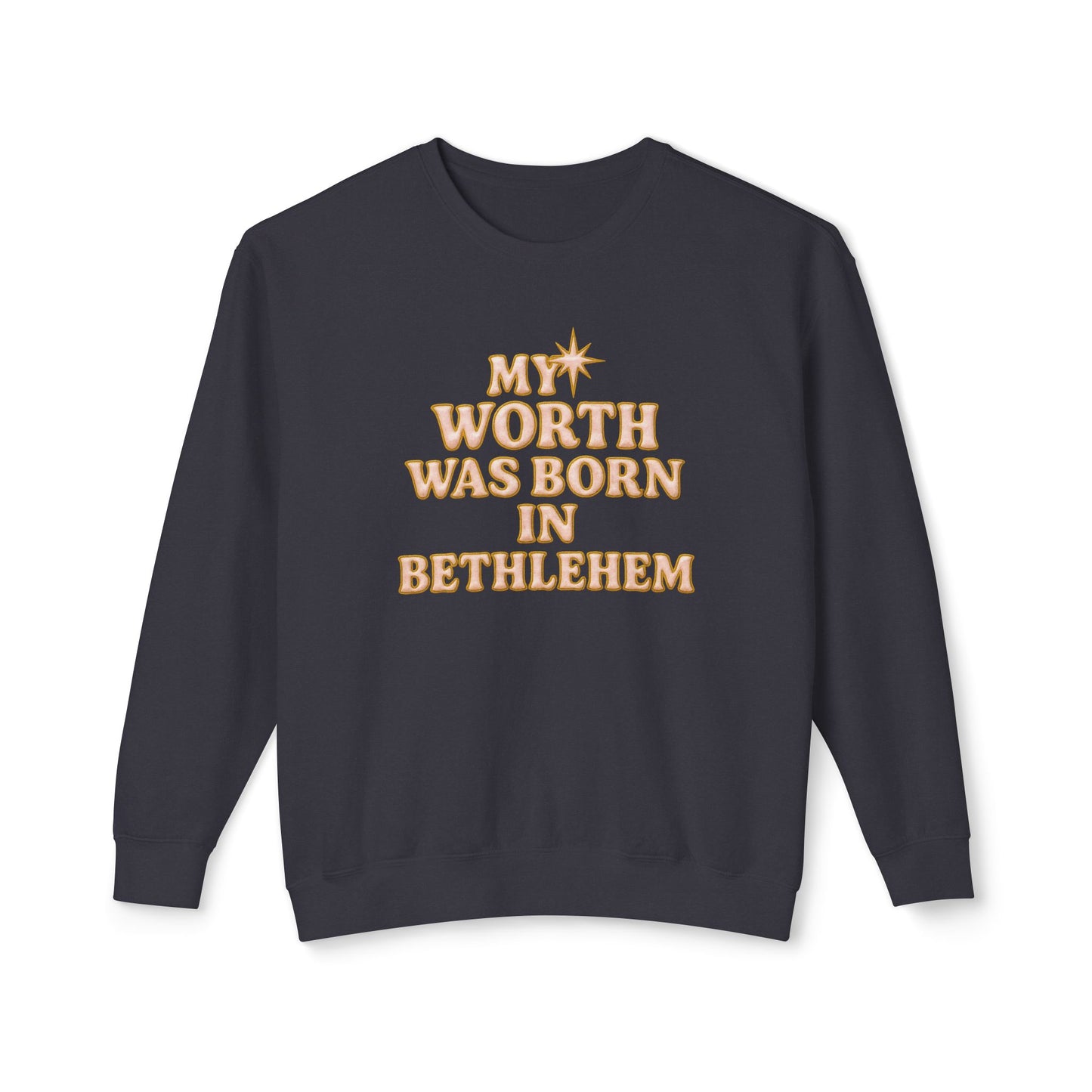 "My Worth was Born in Bethlehem" Comfort Colors Crewneck