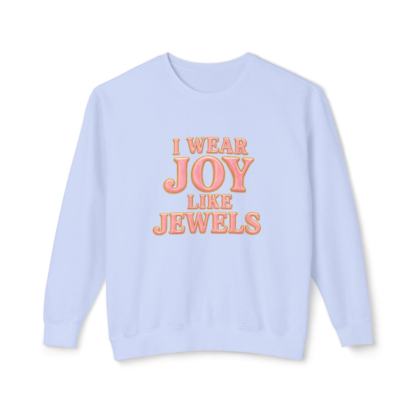 "I Wear Joy Like Jewels" Comfort Colors Crewneck