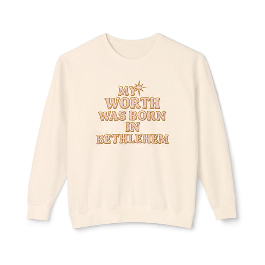 "My Worth was Born in Bethlehem" Comfort Colors Crewneck