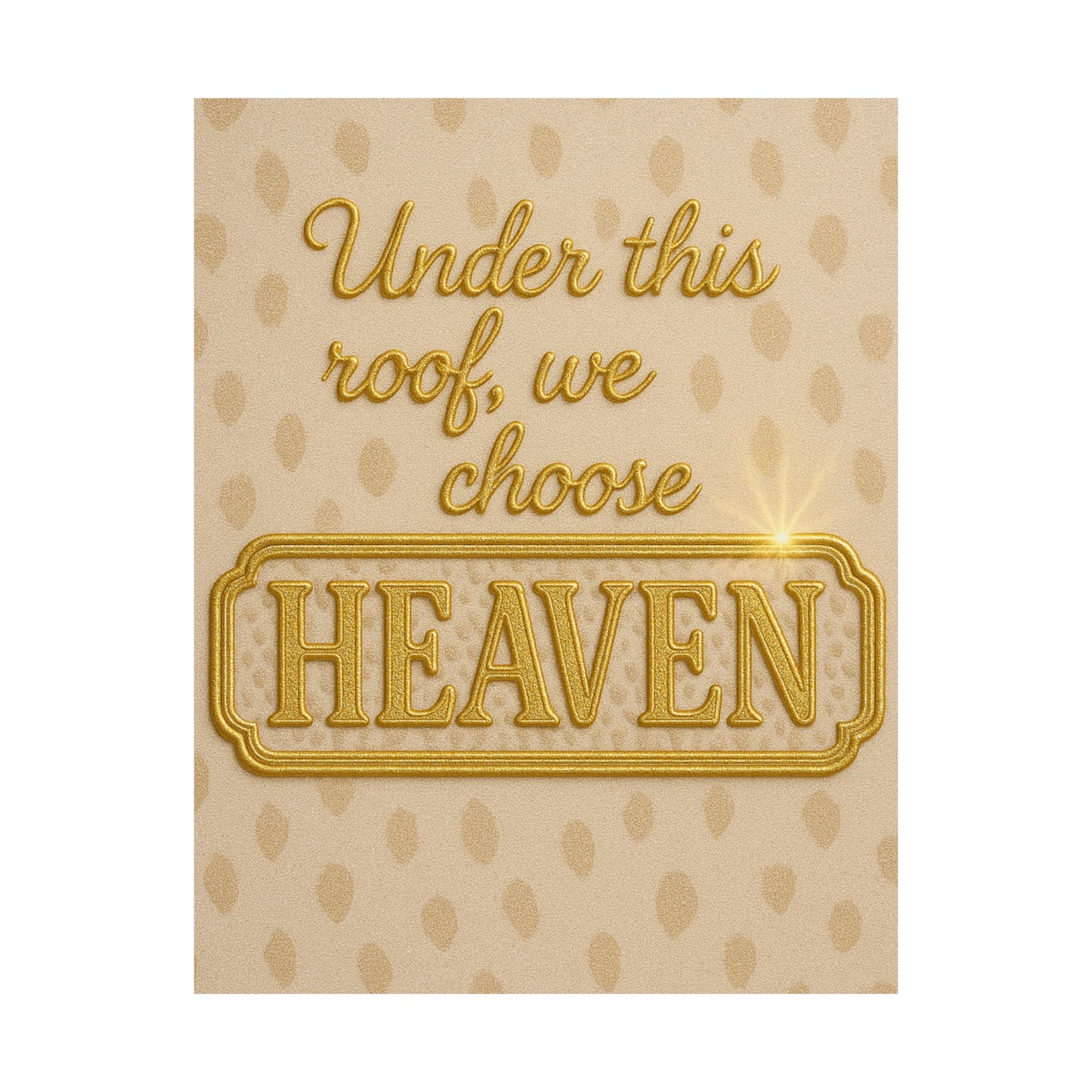 "Under This Roof We Choose Heaven" Christian Wall Art