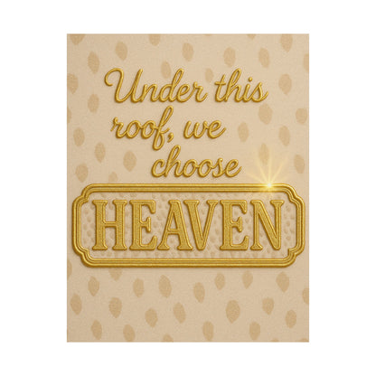"Under This Roof We Choose Heaven" Christian Wall Art