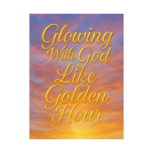 "Glowing With God Like Golden Hour" Christian Wall Art