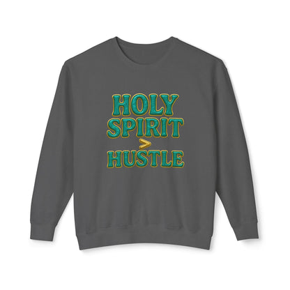 "Holy Spirit > Hustle" Comfort Colors Crewneck