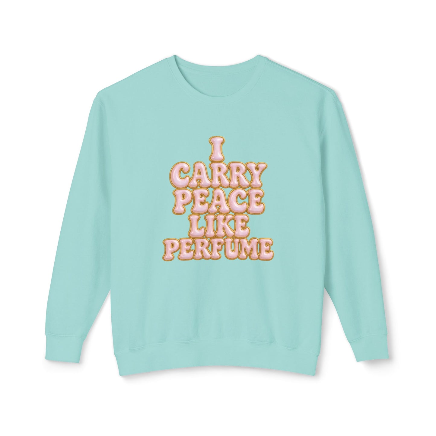 "I Carry Peace Like Perfume" Comfort Colors Crewneck