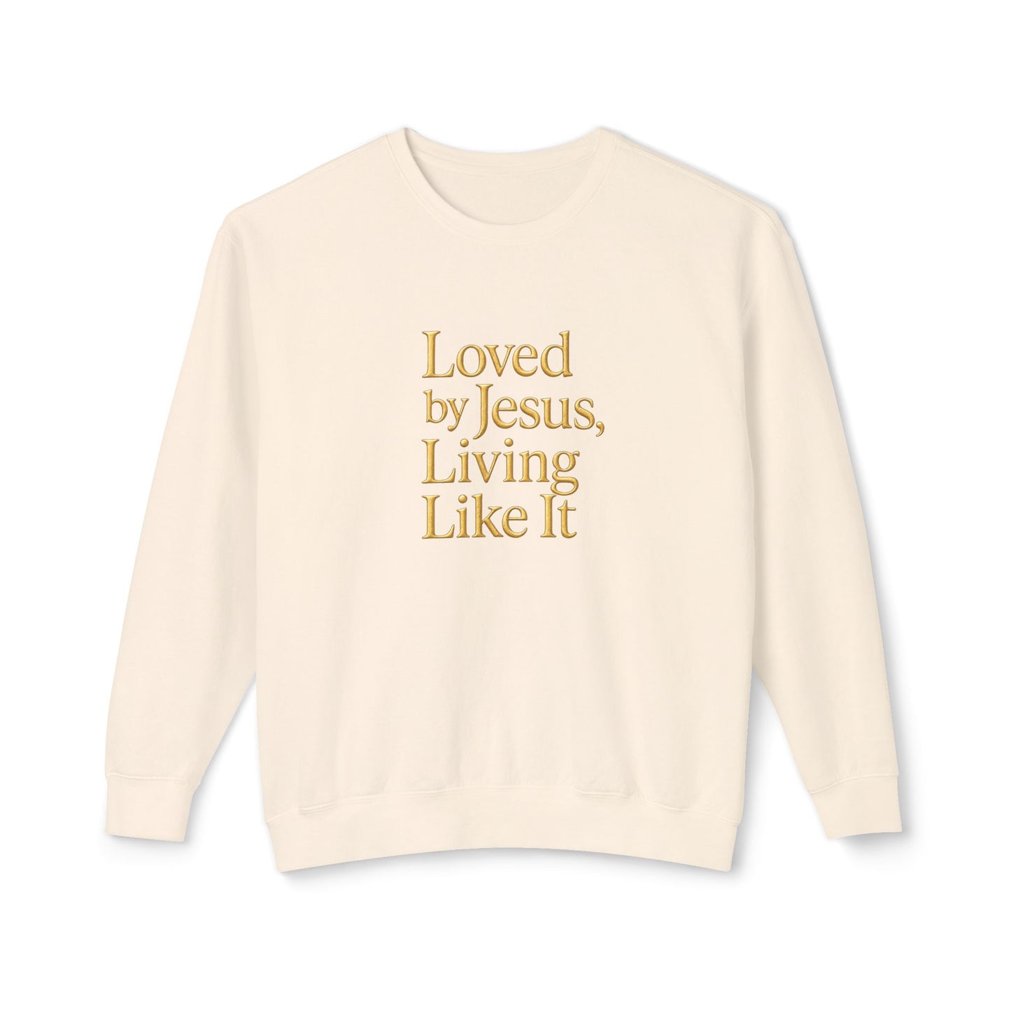 "Loved by Jesus, Living Like It" Christian Sweatshirt Luxe Comfort Colors Crewneck