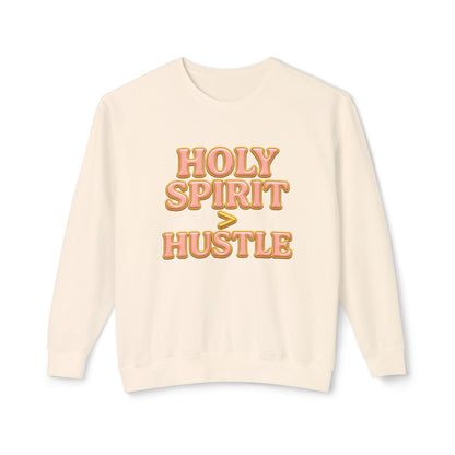 "Holy Spirit > Hustle" Comfort Colors Crewneck