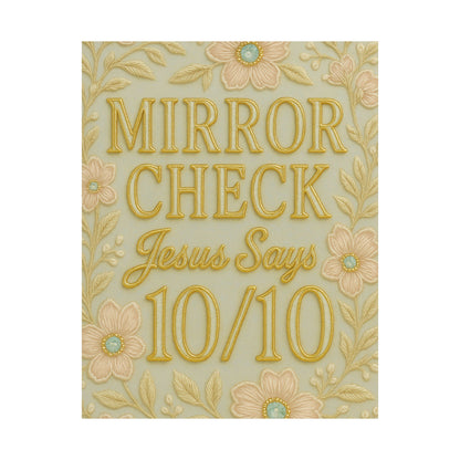 "Mirror Check Jesus Says 10/10" Christian Wall Art