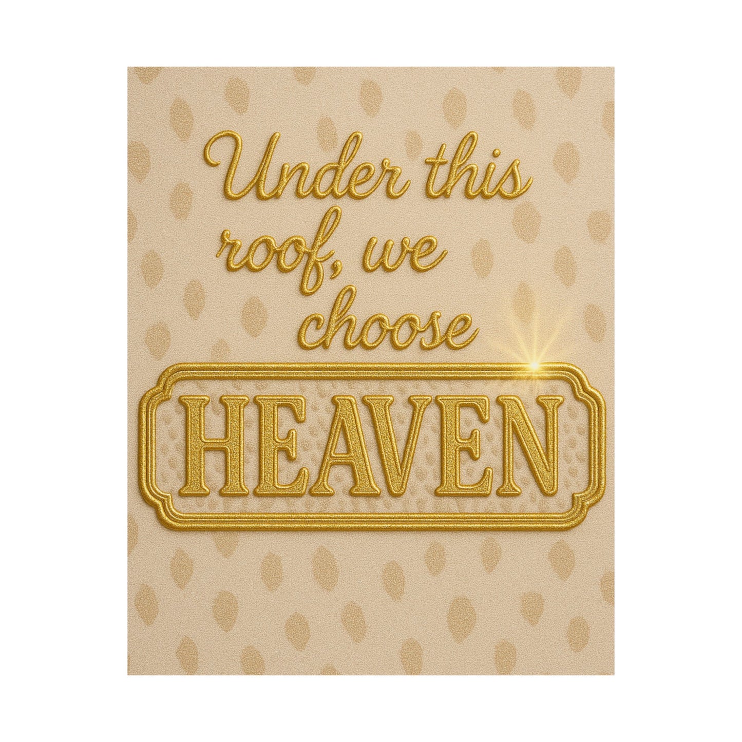 "Under This Roof We Choose Heaven" Christian Wall Art
