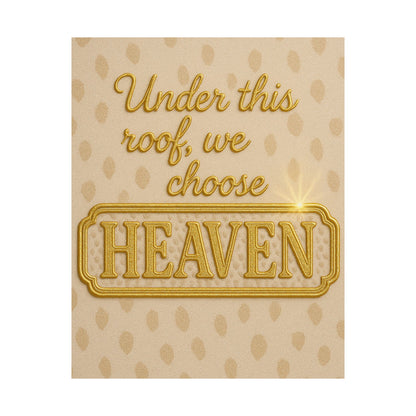 "Under This Roof We Choose Heaven" Christian Wall Art