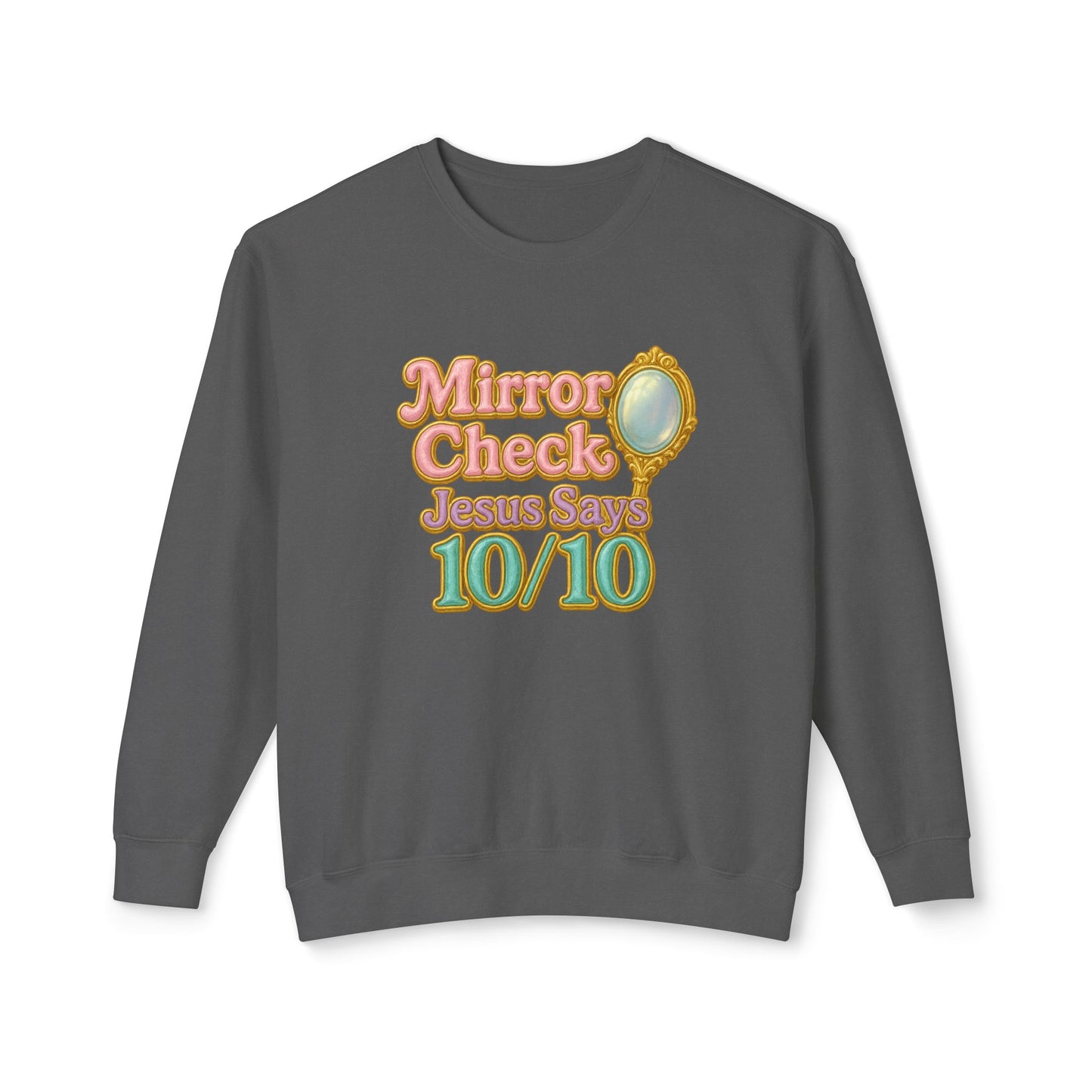 "Mirror Check Jesus Says 10/10" Comfort Colors Crewneck