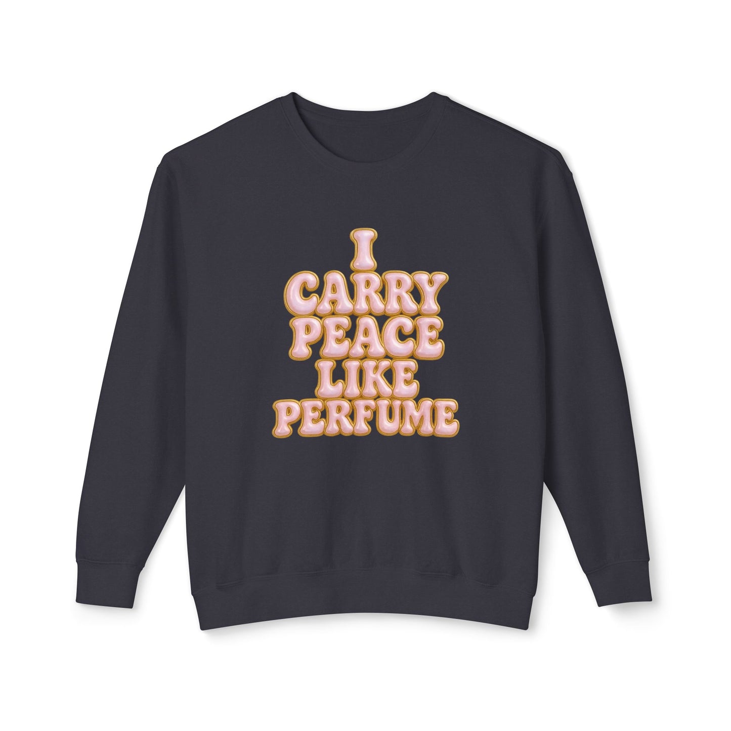 "I Carry Peace Like Perfume" Comfort Colors Crewneck