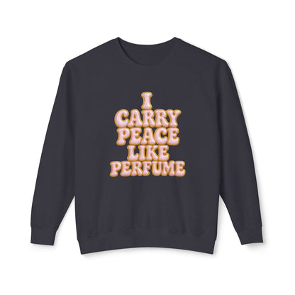 "I Carry Peace Like Perfume" Comfort Colors Crewneck