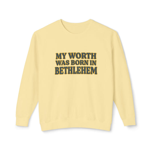 "My Worth Was Born in Bethlehem" Comfort Colors Crewneck