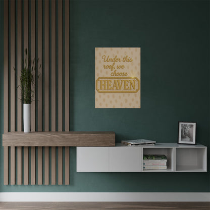 "Under This Roof We Choose Heaven" Christian Wall Art