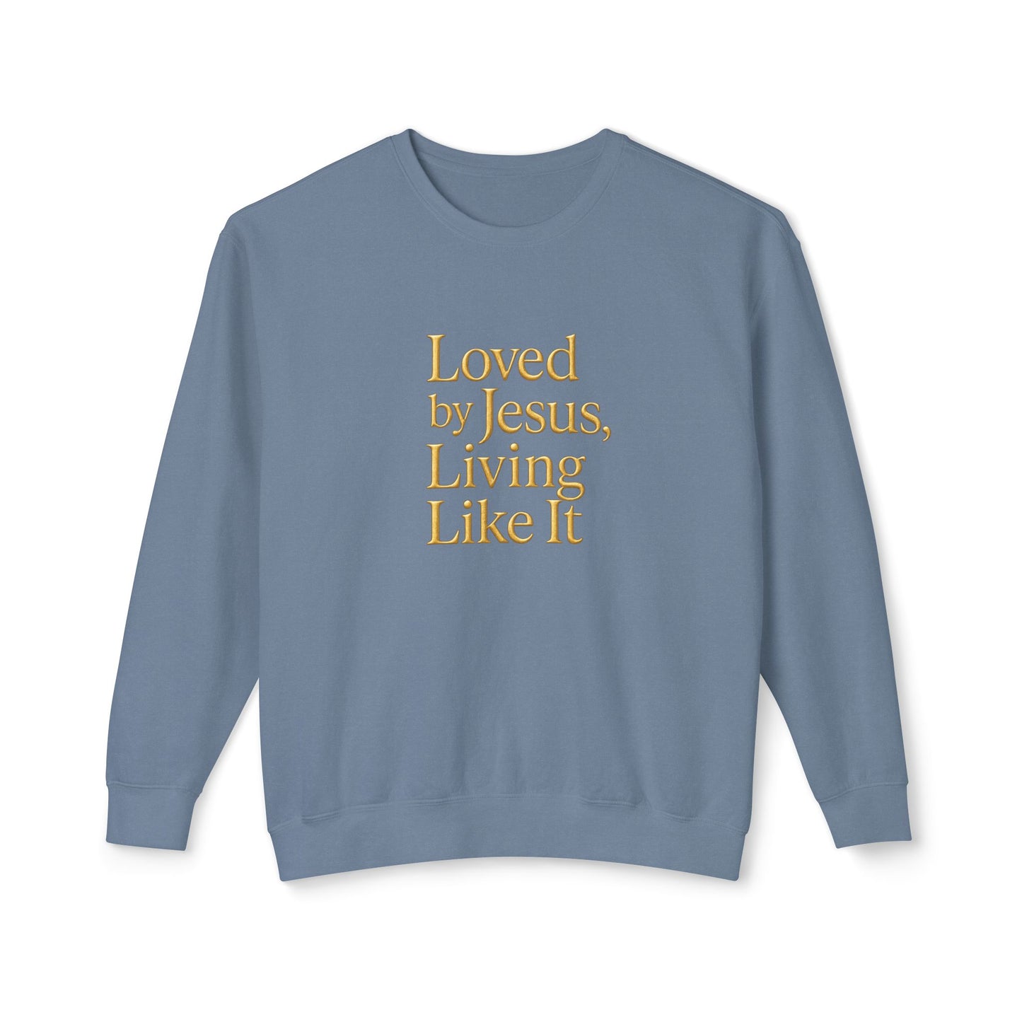 "Loved by Jesus, Living Like It" Christian Sweatshirt Luxe Comfort Colors Crewneck
