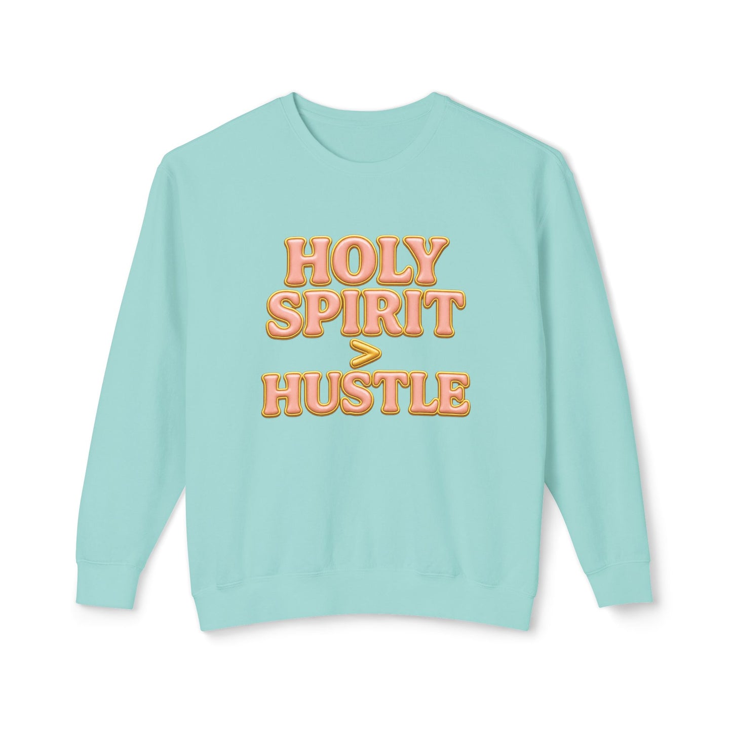 "Holy Spirit > Hustle" Comfort Colors Crewneck