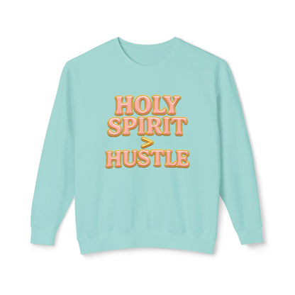 "Holy Spirit > Hustle" Comfort Colors Crewneck