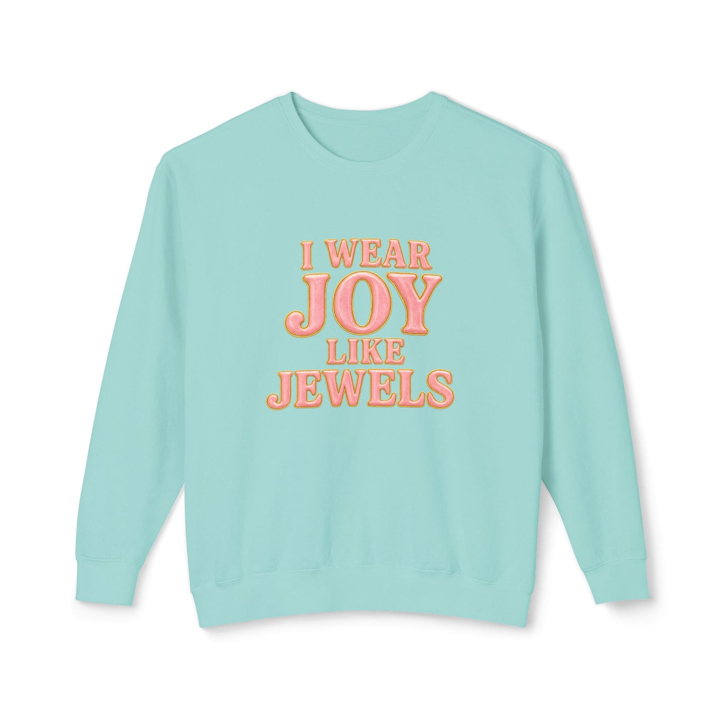 "I Wear Joy Like Jewels" Comfort Colors Crewneck