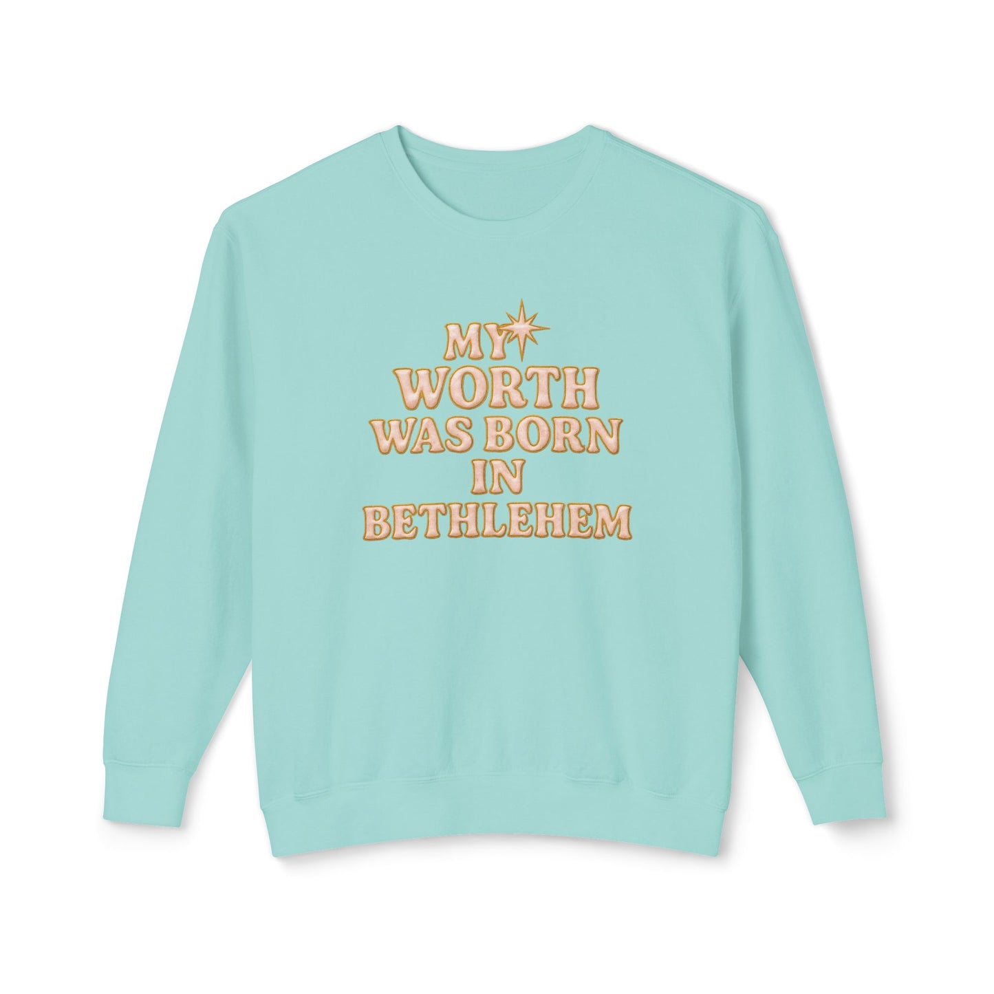 "My Worth was Born in Bethlehem" Comfort Colors Crewneck