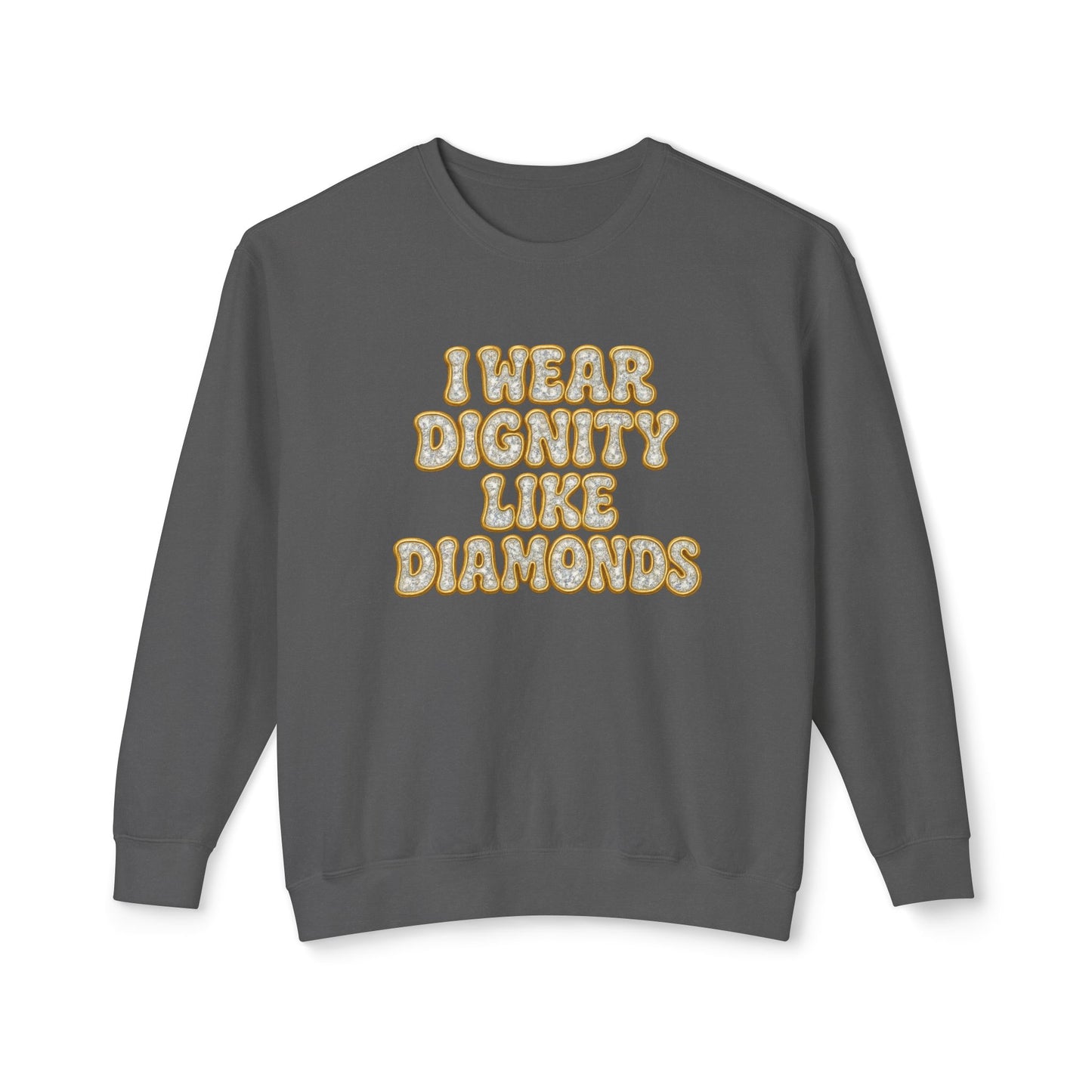"I Wear Dignity Like Diamonds" Comfort Colors Crewneck