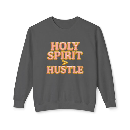 "Holy Spirit > Hustle" Comfort Colors Crewneck