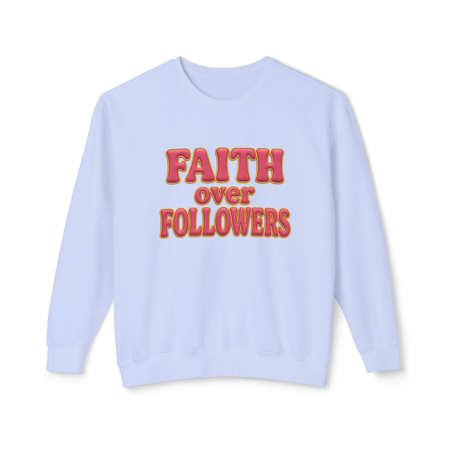 "Faith Over Followers" Comfort Colors Crewneck