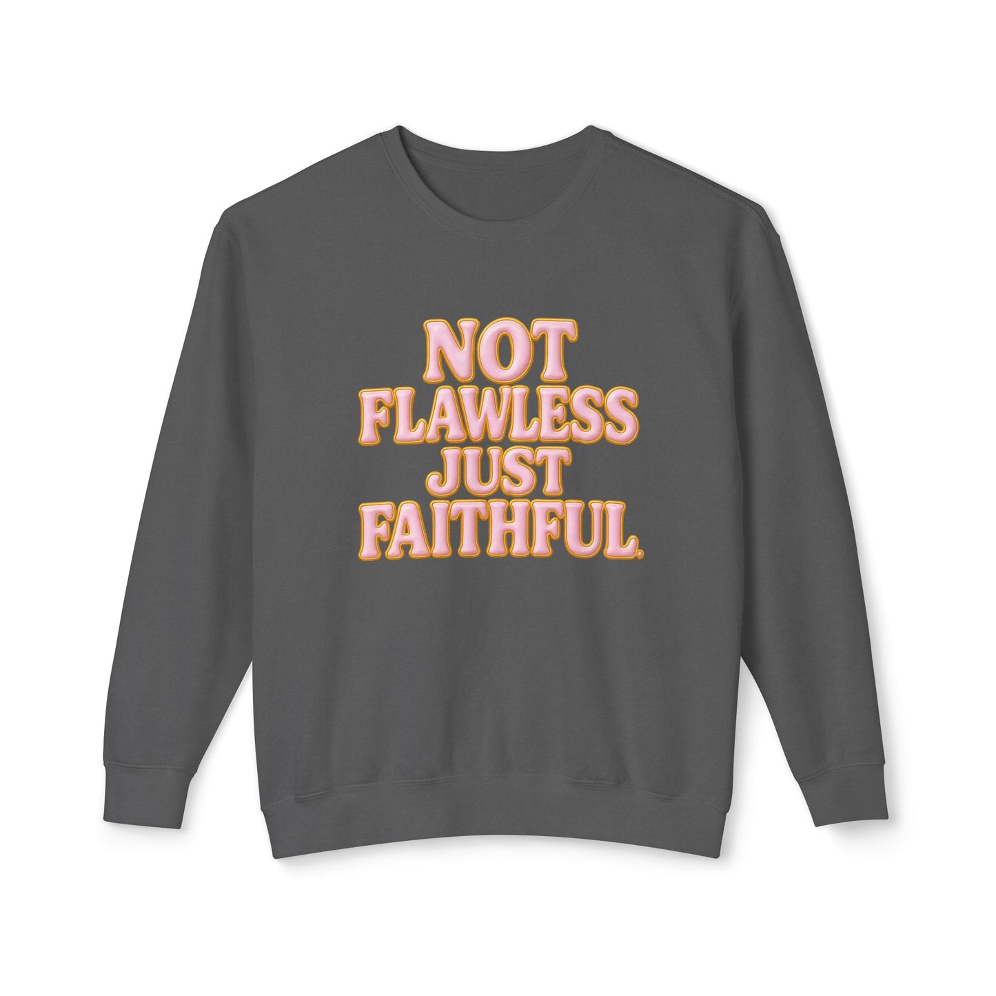 "Not Flawless Just Faithful" Comfort Colors Crewneck