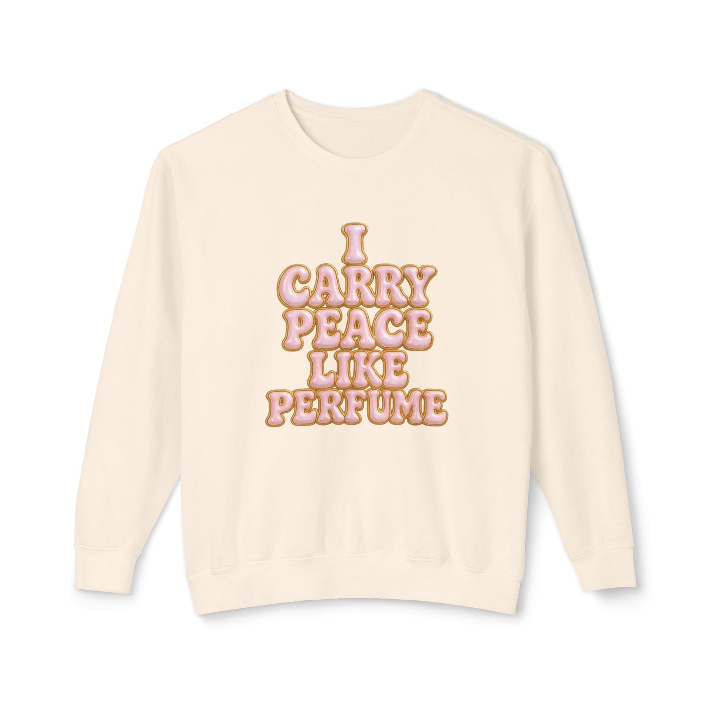 "I Carry Peace Like Perfume" Comfort Colors Crewneck