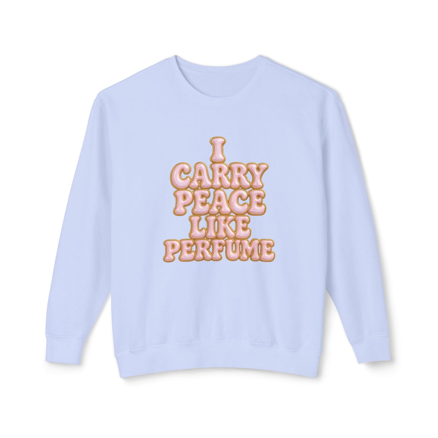 "I Carry Peace Like Perfume" Comfort Colors Crewneck