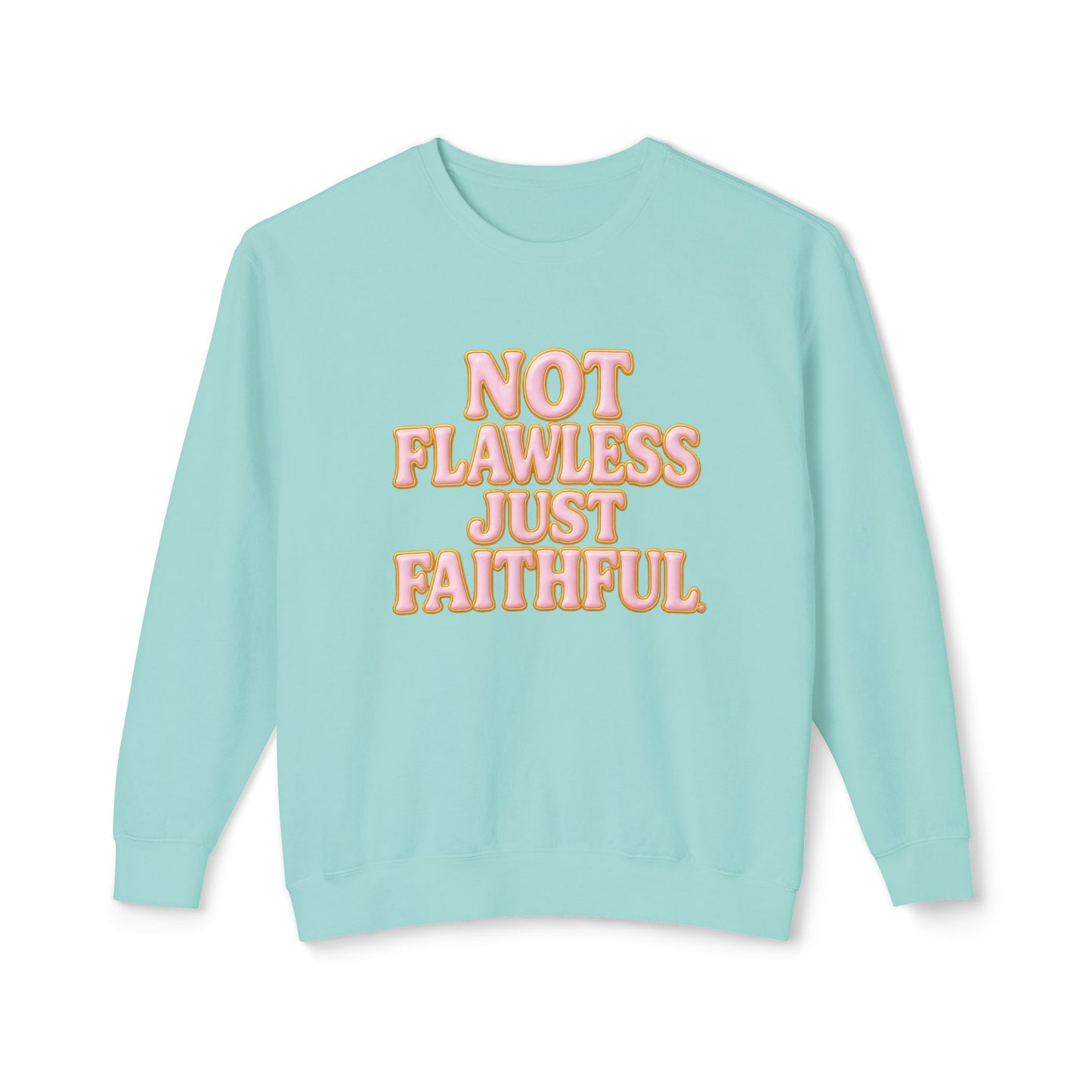 "Not Flawless Just Faithful" Comfort Colors Crewneck