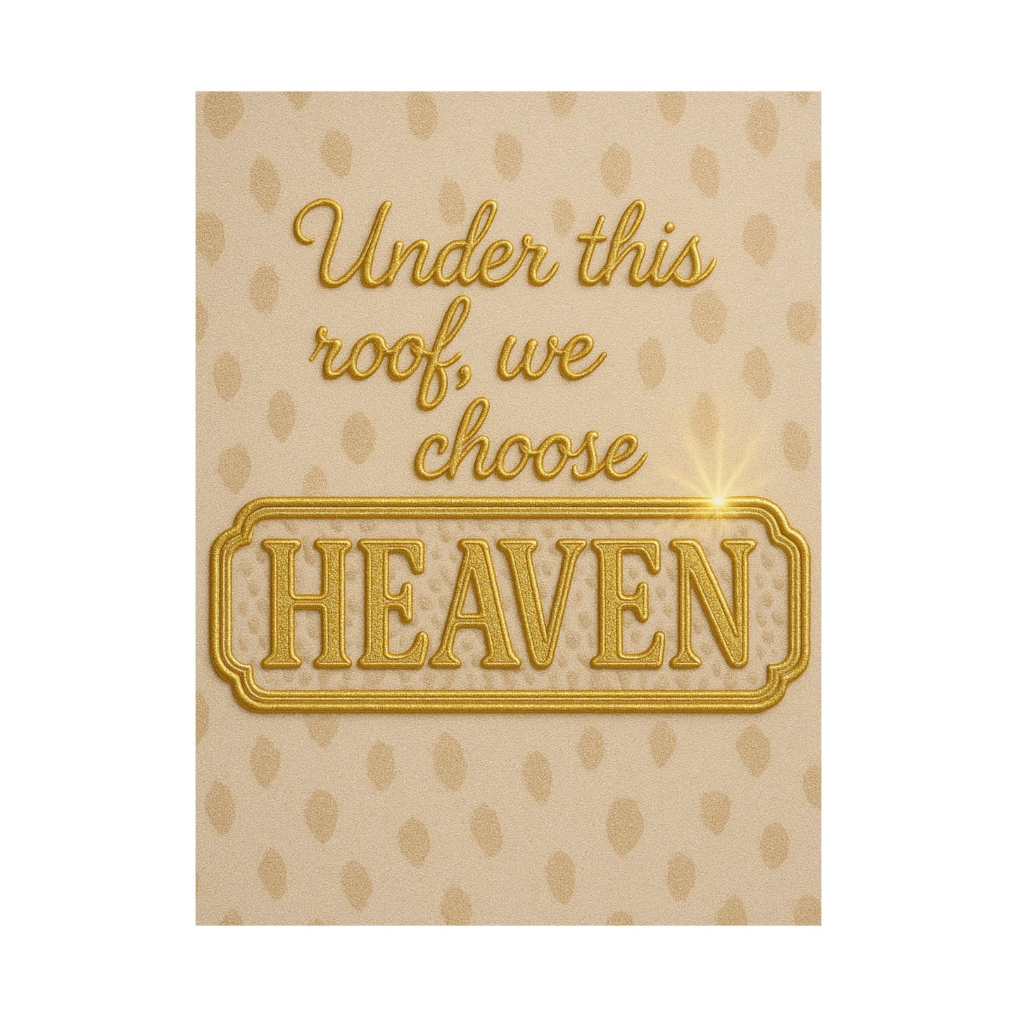 "Under This Roof We Choose Heaven" Christian Wall Art