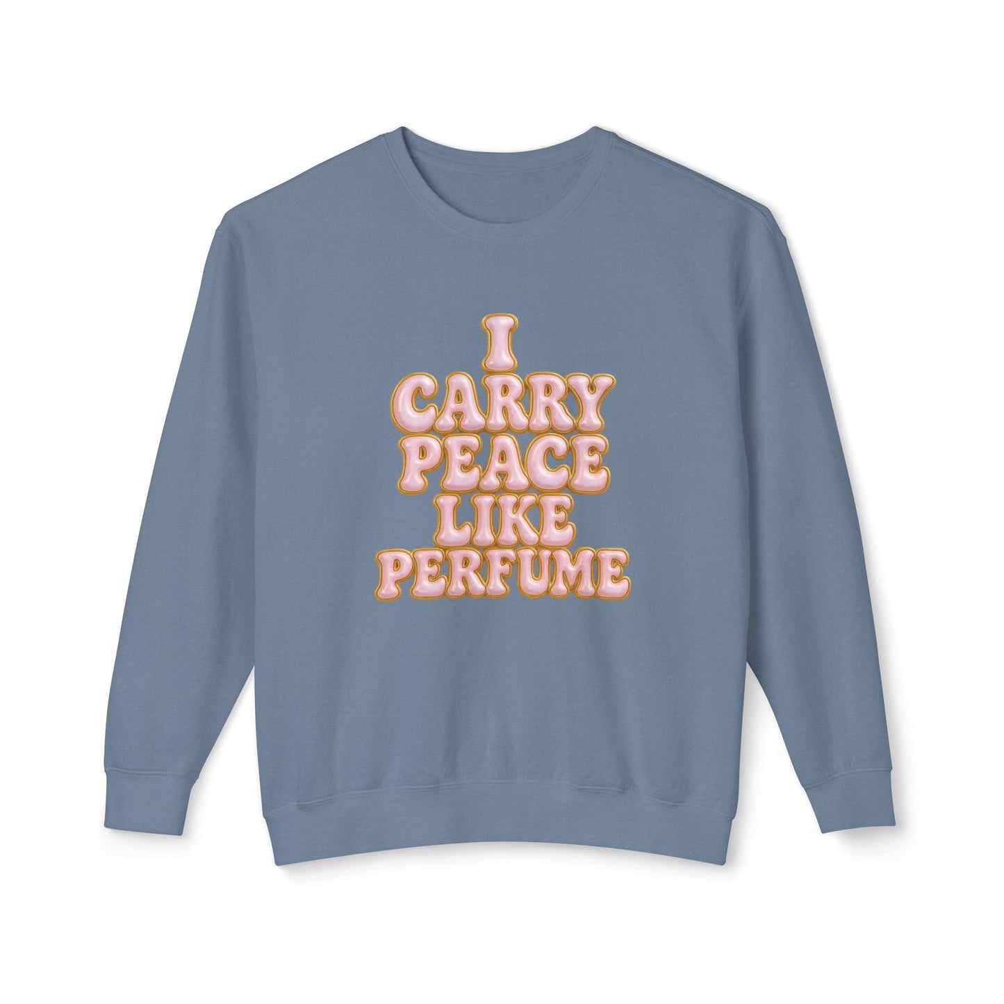 "I Carry Peace Like Perfume" Comfort Colors Crewneck