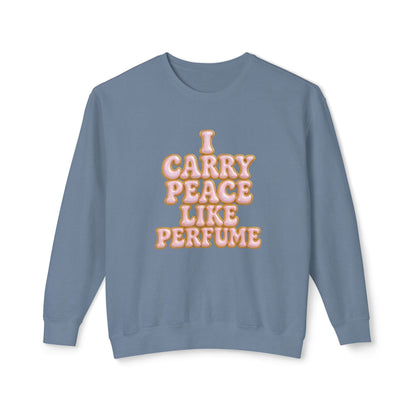 "I Carry Peace Like Perfume" Comfort Colors Crewneck