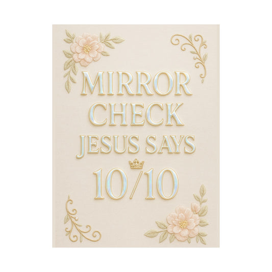 "Mirror Check Jesus Says 10/10" Christian Wall Art